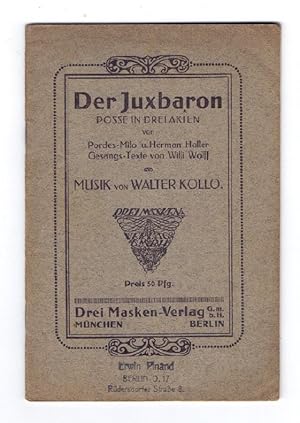 Bild des Verkufers fr Der Juxbaron. Posse in 3 Akten von Pordes-Milo und Herman Haller, Gesangstexte von Willi Wolff, Musik von Walter Kollo [Textbuch der Gesnge]. zum Verkauf von Kunze, Gernot, Versandantiquariat