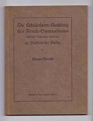 Die Schülerheim-Siedelung des Arndt-Gymnasiums (Öffentl. Richtersche Stiftung) zu Dahlem bei Berl...