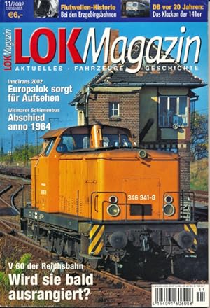 Bild des Verkufers fr Lok Magazin Heft 11/2002: Wird sie bald ausrangiert? V 60 der Reichsbahn. zum Verkauf von Versandantiquariat  Rainer Wlfel