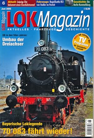 Seller image for Lok Magazin Heft 6/2005: 70 083 fhrt wieder! Bayerische Loklegende. for sale by Versandantiquariat  Rainer Wlfel