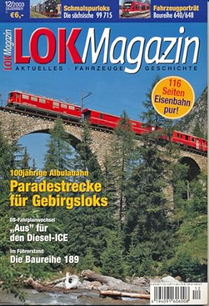 Seller image for Lok Magazin Heft 12/2003: Paradestrecke fr Gebirgsloks. 100jhrige Albulabahn. for sale by Versandantiquariat  Rainer Wlfel