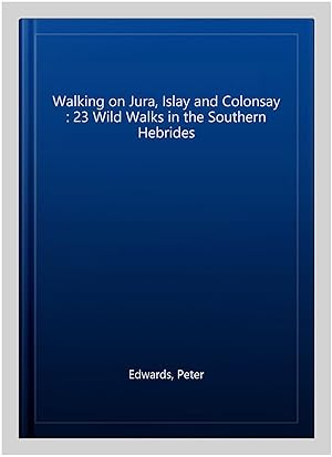 Image du vendeur pour Walking on Jura, Islay and Colonsay : 23 Wild Walks in the Southern Hebrides mis en vente par GreatBookPrices