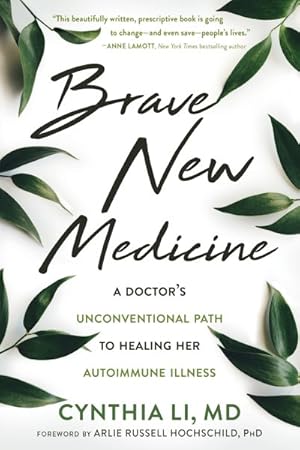 Seller image for Brave New Medicine : A Doctor?s Unconventional Path to Healing Her Autoimmune Illness for sale by GreatBookPrices