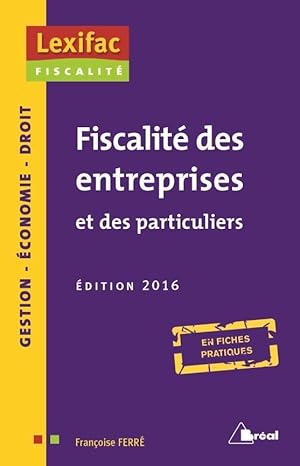 fiscalité des entreprises et des particuliers ; en fiches pratiques (édition 2016)