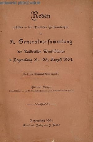 Reden gehalten in den öffentlichen Versammlungen der 51. Generalversammlung der Katholiken Deutsc...