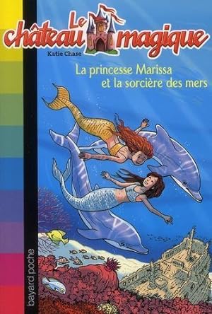 Immagine del venditore per Le chteau magique. 11. La princesse Marissa et la sorcire des mers venduto da Chapitre.com : livres et presse ancienne