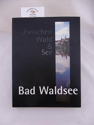 Seller image for Zwischen Wald und See. Bad Waldsee. Fotografiert von Adolf und Ulrike Liebel. for sale by Chiemgauer Internet Antiquariat GbR