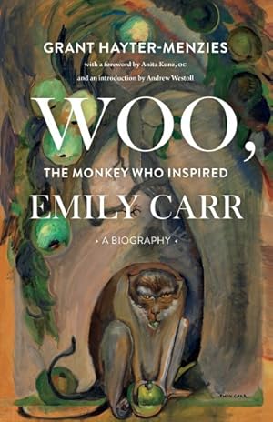 Bild des Verkufers fr Woo, the Monkey Who Inspired Emily Carr : A Biography zum Verkauf von GreatBookPrices