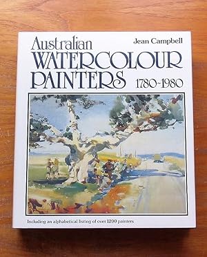 Australian Watercolour Painters 1780-1980.