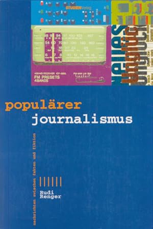 Populärer Journalismus: Nachrichten zwischen Fakten und Fiktion. (= Beiträge zur Medien- und Komm...