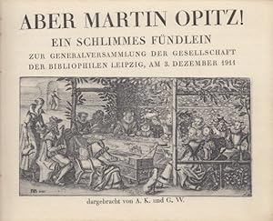 Aber Martin Opitz! Ein schlimmes Fündlein zur Generalversammlung der Gesellschaft der Bibliophile...