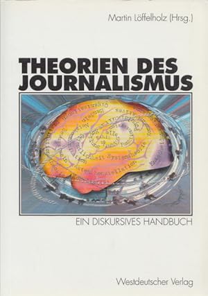 Theorien des Journalismus: Ein diskursives Handbuch.