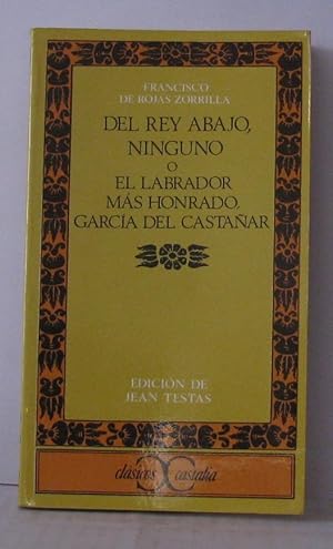 Seller image for Del rey abajo ninguno o El labrador ms honrado Garca del Castaar for sale by Librairie Albert-Etienne