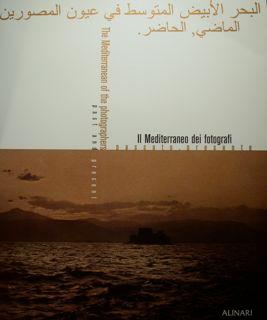 Il Mediterraneo dei fotografi. Passato. Presente. The Mediterranean of the photographers. Past an...