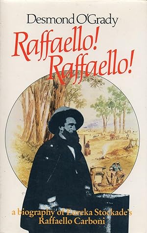 Seller image for Raffaello! Raffaello! A Biography of Eureka Stockade's Raffaello Carboni for sale by lamdha books