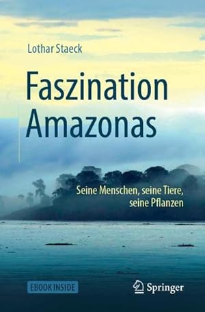 Bild des Verkufers fr Faszination Amazonas : Seine Menschen, seine Tiere, seine Pflanzen zum Verkauf von AHA-BUCH GmbH