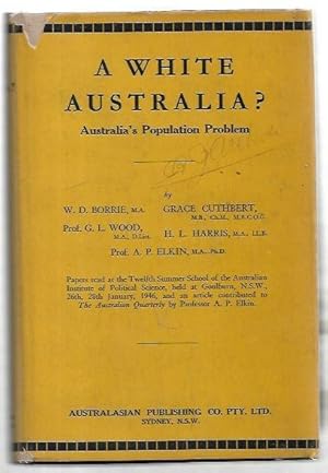 Image du vendeur pour A White Australia? Australia's Population Problem. mis en vente par City Basement Books