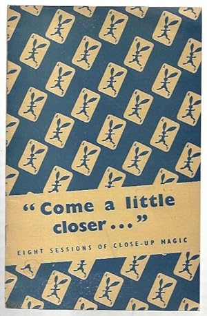 Image du vendeur pour Come a little closer." Eight Sessions of Close-up Magic. mis en vente par City Basement Books