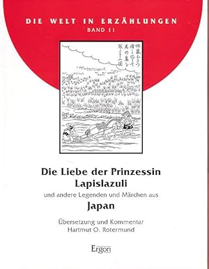 Die Liebe der Prinzessin Lapislazuli und andere Legenden und Märchen aus Japan. Übers. und Kommen...