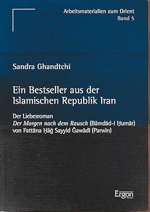 Bild des Verkufers fr Ein Bestseller aus der Islamischen Republik Iran. Der Liebesroman Der Morgen nach dem Rausch (Bamdad-i Humar) von Fattana Hag Sayyid Gawadi (Parwin). Arbeitsmaterialien zum Orient Bd. 5. zum Verkauf von Fundus-Online GbR Borkert Schwarz Zerfa