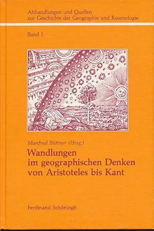 Bild des Verkufers fr Wandlungen im geographischen Denken von Aristoteles bis Kant. Dargestellt an ausgewhlten Beispielen. Abhandlungen und Quellen zur Geschichte der Geographie und Kosmologie Bd. 1. zum Verkauf von Fundus-Online GbR Borkert Schwarz Zerfa