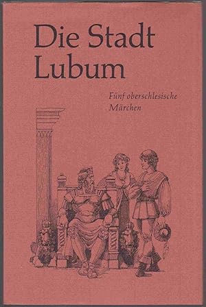 Bild des Verkufers fr Die Stadt Lubum. Fnf oberschlesische Mrchen. Zeichungen von Guido Wandrey zum Verkauf von Graphem. Kunst- und Buchantiquariat