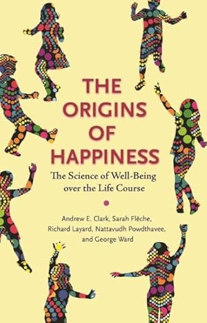 Seller image for Origins of Happiness : The Science of Well-Being over the Life Course for sale by GreatBookPrices