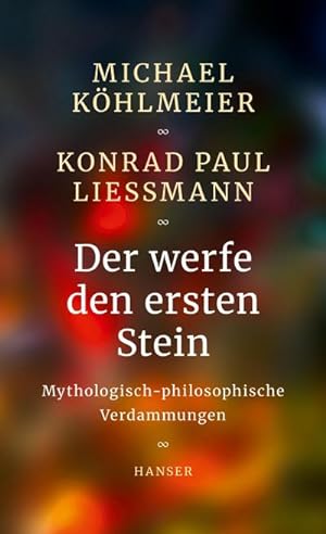 Seller image for Der werfe den ersten Stein : Mythologisch-philosophische Verdammungen for sale by AHA-BUCH GmbH