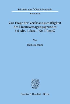 Seller image for Zur Frage der Verfassungsmigkeit des Lizenzversagungsgrundes  6 Abs. 3 Satz 1 Nr. 3 PostG. for sale by AHA-BUCH GmbH