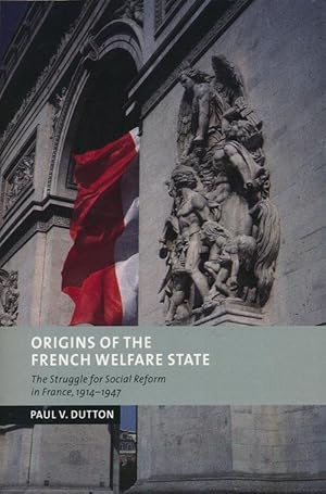 Immagine del venditore per Origins of the French Welfare State The Struggle for Social Reform in France, 1914-1947 venduto da Good Books In The Woods