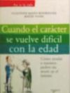 Seller image for Cuando el carcter se vuelve difcil con la edad: cmo ayudar a nuestros padres sin morir en el intento for sale by AG Library