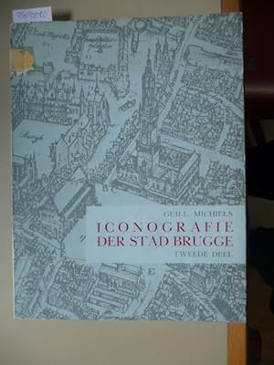 Iconografie der stad Brugge. Tweede deel: Het stadsgedeelte gelegen ten zuiden van de lijn gevorm...