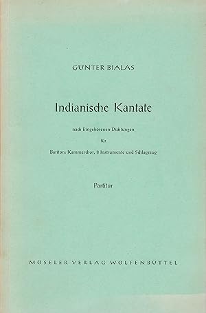 Seller image for Indianische Kantate nach Eingeborenen-Dichtungen fr Bariton, Kammerchor, 8 Instrumente und Schlagzeug. Partitur., for sale by Antiquariat Kastanienhof