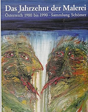 Imagen del vendedor de Das Jahrzehnt der Malerei. sterreich 1980 bis 1990. Sammlung Schmer, a la venta por Antiquariat Kastanienhof