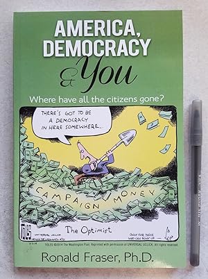 Imagen del vendedor de America, Democracy & You Where have all the citizens gone? a la venta por East Aurora Bookworm