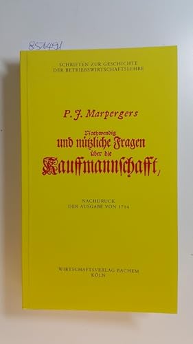 Bild des Verkufers fr J. P. Marpergers Nothwendig und ntzliche Fragen ber die Kauffmannschafft zum Verkauf von Gebrauchtbcherlogistik  H.J. Lauterbach
