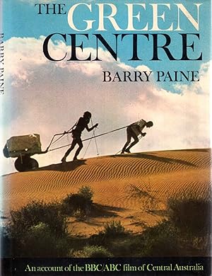 Seller image for The Green Centre - an account of the BBC/ABC film of central Australia for sale by Pendleburys - the bookshop in the hills