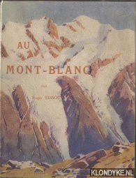 Immagine del venditore per Au Mont-Blanc. Aiguilles-sommets-valles et glaciers-ascension et excursion-sports d'hiver venduto da Klondyke