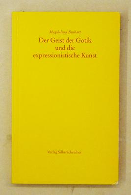 Bild des Verkufers fr Der Geist der Gotik und die expressionistische Kunst. Kunstgeschichte und Kunsttheorie 1911 - 1925. zum Verkauf von antiquariat peter petrej - Bibliopolium AG