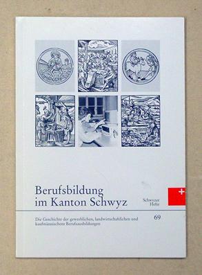 Bild des Verkufers fr Berufsbildung im Kanton Schwyz. Die Geschichte der gewerblichen, landwirtschaftlichen und kaufmnnischen Berufsausbildungen. zum Verkauf von antiquariat peter petrej - Bibliopolium AG