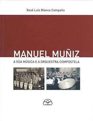Seller image for MANUEL MUOZ A sa msica e a Orquestra Compostela for sale by Imosver