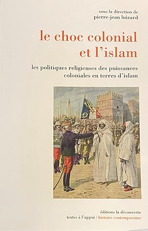 Image du vendeur pour Le Choc Colonial et l'Islam. Les politiques religieuses des puissances coloniales en terres d'Islam. mis en vente par FOLIOS LIMITED