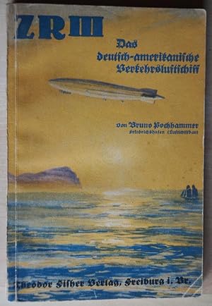 Bild des Verkufers fr ZRIII. Das deutsch-amerikanische Verkehrsluftschiff. Sein Entstehen und seine Zukunft. Mit 46 Abbildungen, 12 Konstruktionszeichnungen auf einer Tafel und 4 Diagramme. zum Verkauf von Treptower Buecherkabinett Inh. Schultz Volha