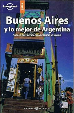 Seller image for BUENOS AIRES Y LO MEJOR DE ARGENTINA. Todo lo que necesita para disfrutar de su viaje. (gua) for sale by Librera Torren de Rueda