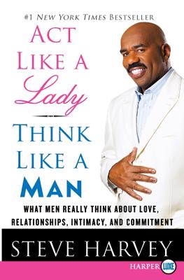 Seller image for Act Like a Lady, Think Like a Man: What Men Really Think about Love, Relationships, Intimacy, and Commitment (Paperback or Softback) for sale by BargainBookStores