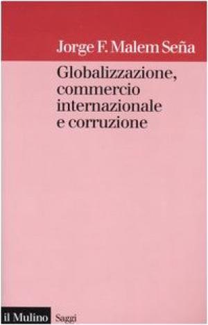 Imagen del vendedor de Globalizzazione, commercio internazionale e corruzione a la venta por Di Mano in Mano Soc. Coop