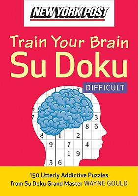 Image du vendeur pour New York Post Train Your Brain Su Doku: Difficult: 150 Utterly Addictive Puzzles (Paperback or Softback) mis en vente par BargainBookStores