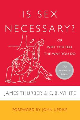 Seller image for Is Sex Necessary?: Or Why You Feel the Way You Do (Paperback or Softback) for sale by BargainBookStores