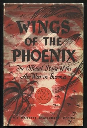 WINGS OF THE PHOENIX - The Official Story of the Air War in Burma