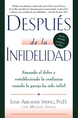 Imagen del vendedor de Despues de la Infidelidad: Sanando El Dolor y Restableciendo La Confianza Cuando La Pareja Ha Sido Infiel (Paperback or Softback) a la venta por BargainBookStores